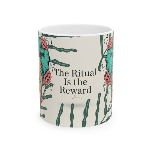 The Ritual Is the Reward Ceramic Mug — Floral Boho Coffee Cup (11oz & 15oz)